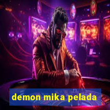 demon mika pelada